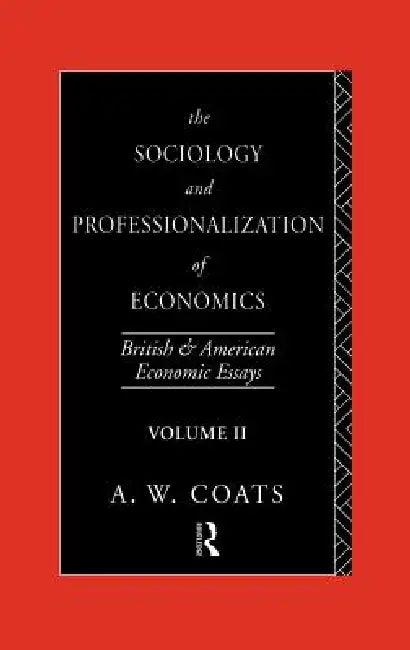 The Sociology and Professionalization of Economics (English, A. W. Bob Coats)