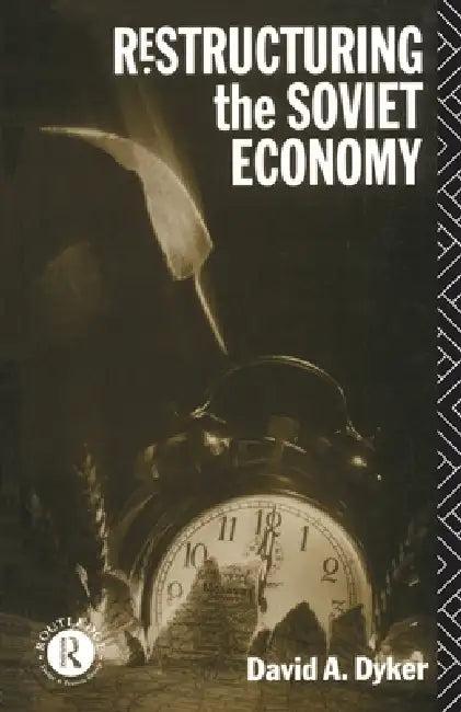 Restructuring the Soviet Economy (English, David A. Dyker)