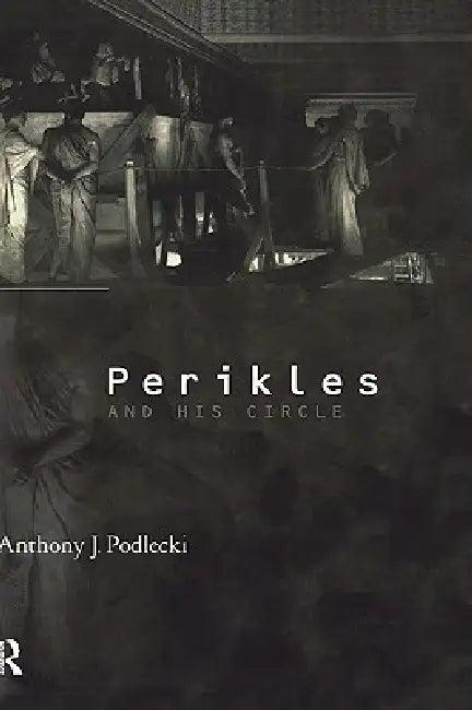 Perikles and his Circle (English, Anthony J. Podlecki)