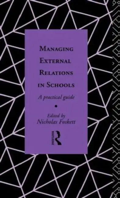 Managing External Relations in Schools (English, Nicholas Hedley Foskett)
