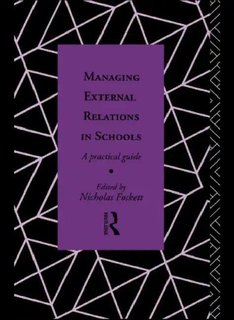 Managing External Relations in Schools (English, Nicholas Hedley Foskett)