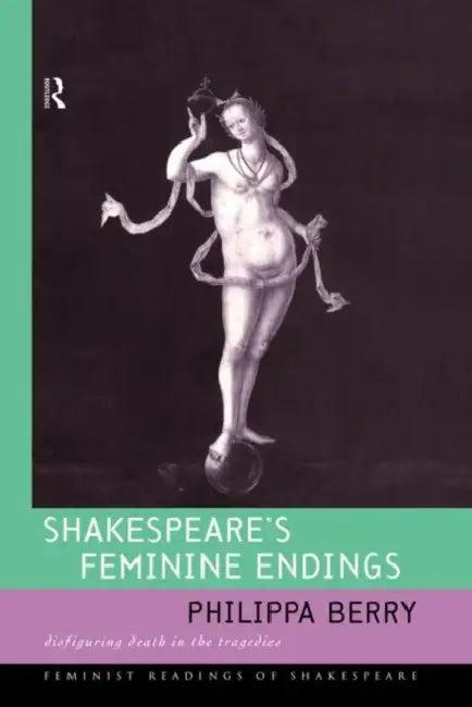 Shakespeare's Feminine Endings (English, Berry Philippa)