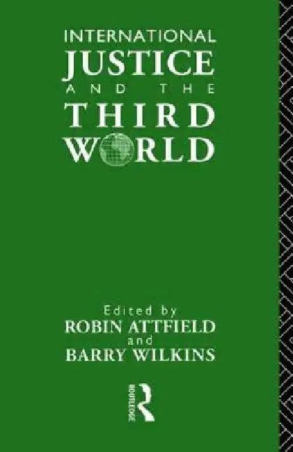 International Justice and the Third World (English, Robin Attfield | Barry Wilkins)