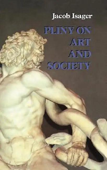 Pliny on Art and Society (English, Jacob Isager)