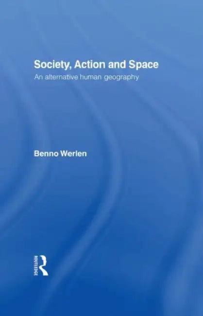 Society, Action and Space (English, Werlen Benno)