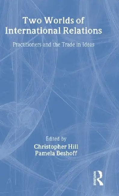 Two Worlds of International Relations (English, Pamela Beshoff | Christopher Hill)
