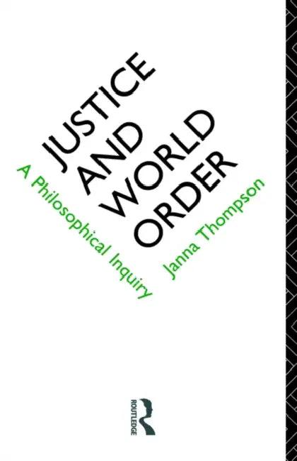 Justice and World Order (English, Janna Thompson)