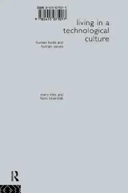 Living in a Technological Culture (English, Hans Oberdiek | Mary Tiles)