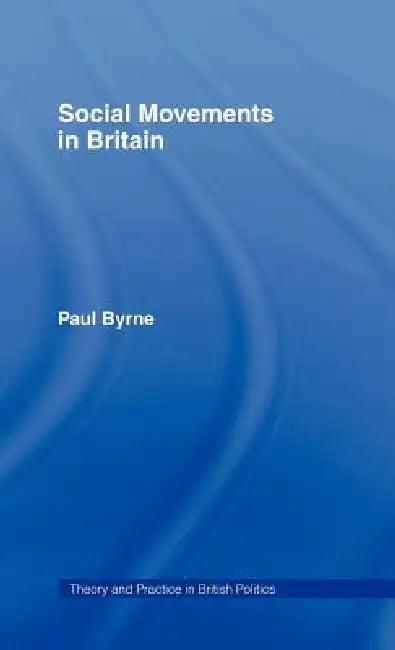 Social Movements in Britain (English, Paul Byrne)