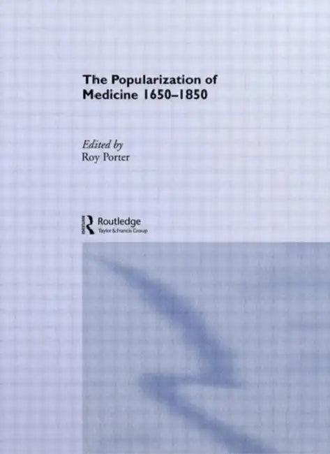 The Popularization of Medicine (English, Porter Roy)
