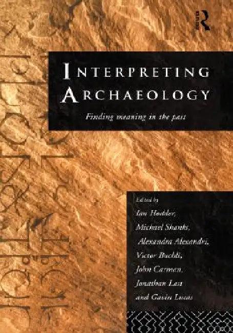 Interpreting Archaeology (English, Alexandra Alexandri | Victor Buchli | John Carman)