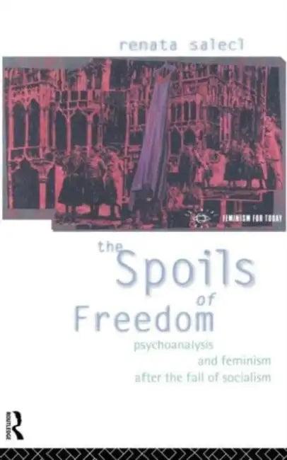 The Spoils of Freedom (English, Renata Salecl)