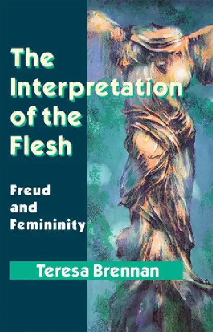 The Interpretation of the Flesh (English, Teresa Brennan)