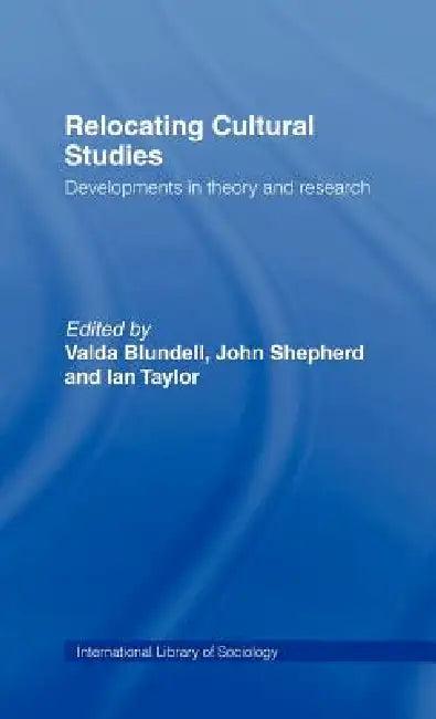 Relocating Cultural Studies (English, Valda Blundell | John Shepherd | Ian Taylor)