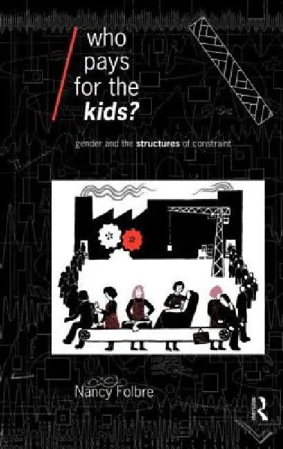 Who Pays for the Kids? (English, Nancy Folbre)