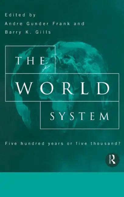 The World System (English, Barry Gills | Andre Gunder Frank)