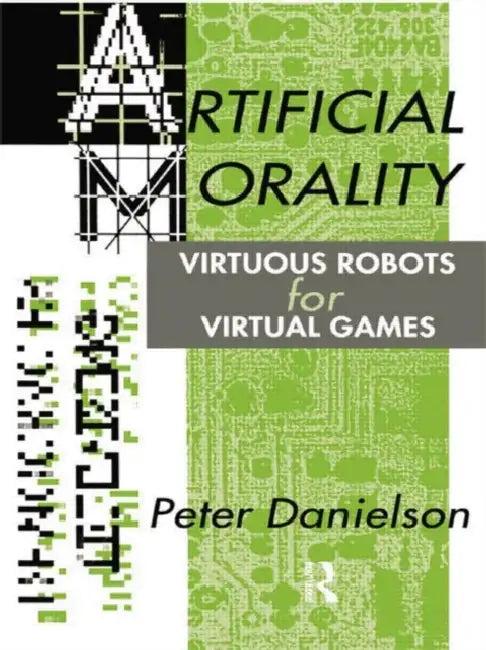 Artificial Morality (English, Peter Danielson)