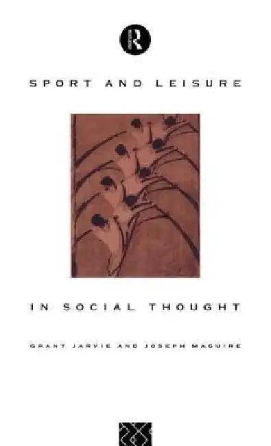 Sport and Leisure in Social Thought (English, Grant Jarvie | Joseph Maguire)