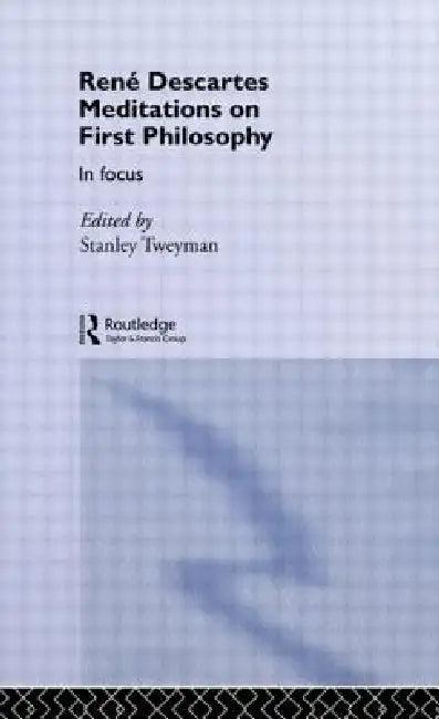 Rene Descartes' Meditations on First Philosophy in Focus (English, Stanley Tweyman)