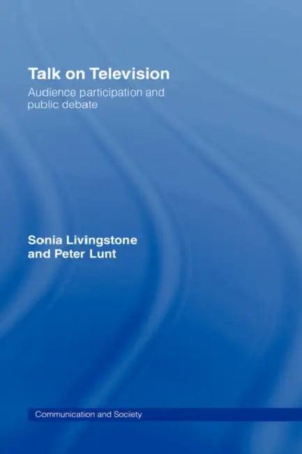 Talk on Television (English, Sonia Livingstone | Peter Lunt)