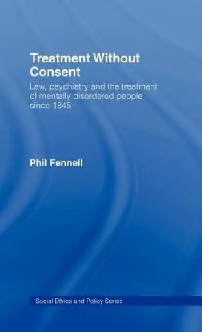 Treatment Without Consent (English, Phil Fennell)