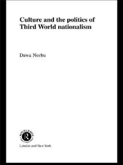 Culture and the Politics of Third World Nationalism (English, Dawa Norbu)