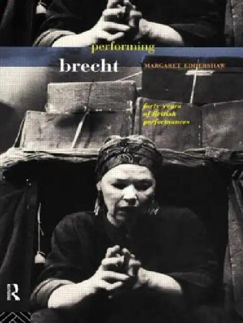 Performing Brecht (English, Margaret Eddershaw)