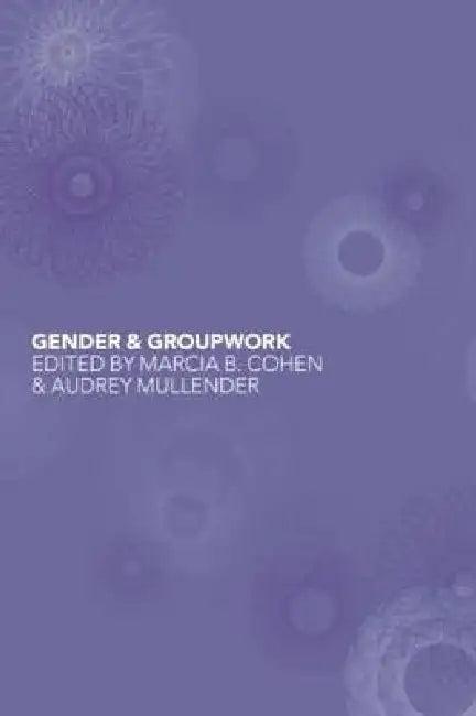 Gender and Groupwork (English, Marcia Cohen | Audrey Mullender)