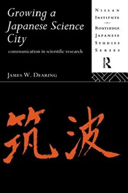 Growing a Japanese Science City (English, Dearing James W.)