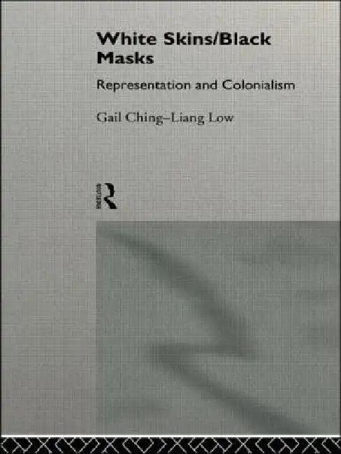 White Skins/Black Masks (English, Ching-Liang Low Gail)