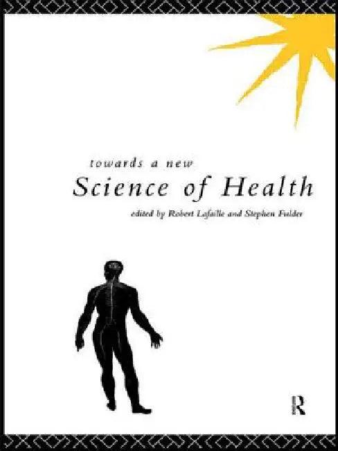 Towards a New Science of Health (English, Stephen Fulder | Robert Lafaille)