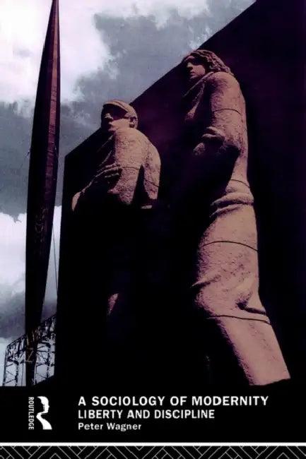 A Sociology of Modernity (English, Wagner Peter)