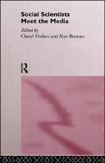 Social Scientists Meet the Media (English, Alan Bryman | Cheryl Haslam)