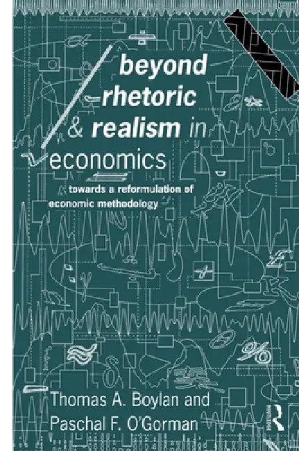 Beyond Rhetoric and Realism in Economics (English, Thomas Boylan | Paschal O'Gorman)
