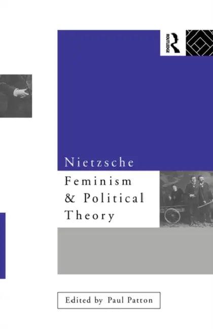 Nietzsche, Feminism and Political Theory (English, Paul Patton)