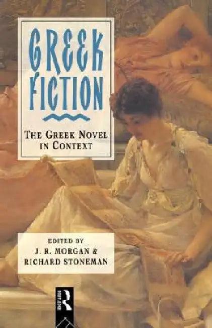 Greek Fiction (English, Morgan | Richard Stoneman)