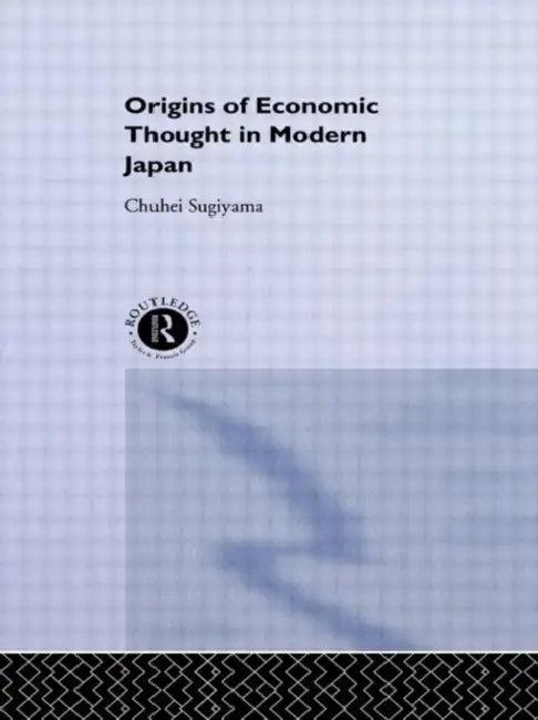 The Origins of Economic Thought in Modern Japan (English, Sugiyama Chuhei)