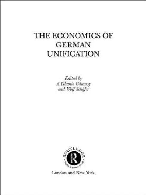 The Economics of German Unification (English, A. Ghanie Ghaussy | Wolf Schäfer)