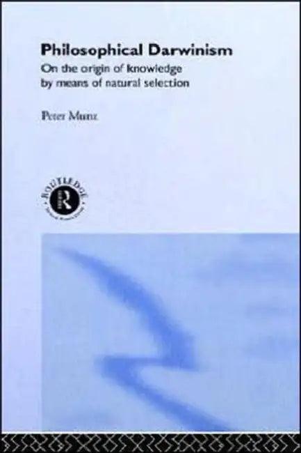 Philosophical Darwinism (English, Peter Munz)
