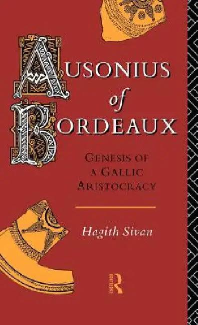 Ausonius of Bordeaux (English, Hagith Sivan)