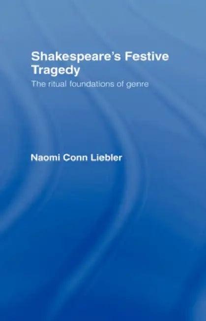 Shakespeare's Festive Tragedy (English, Naomi Conn Liebler)