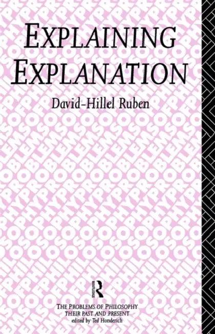 Explaining Explanation (English, David-Hillel Ruben)