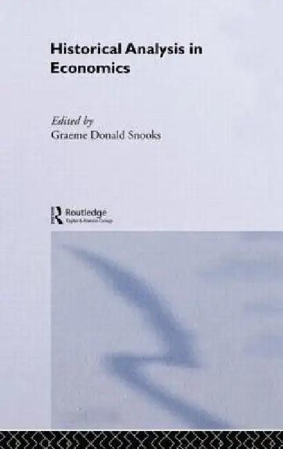 Historical Analysis in Economics (English, Graeme Snooks)