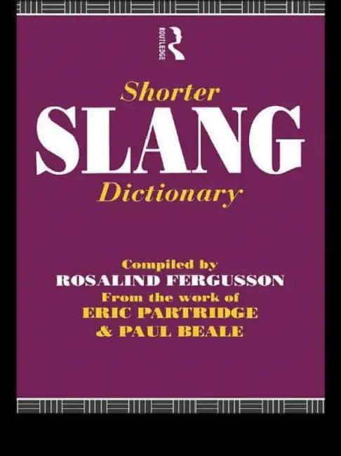 Shorter Slang Dictionary (English, Paul Beale | Rosalind Fergusson | Eric Partridge)