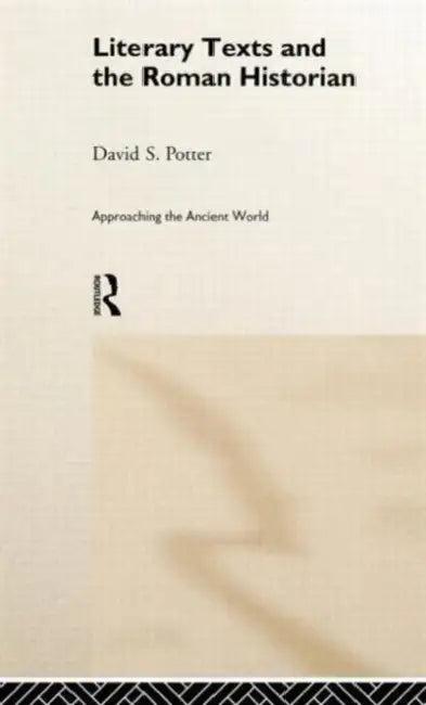 Literary Texts and the Roman Historian (English, David Potter)