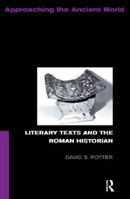 Literary Texts and the Roman Historian (English, David Potter)