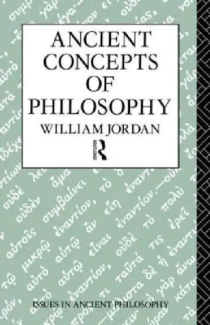 Ancient Concepts of Philosophy (English, William Jordan)