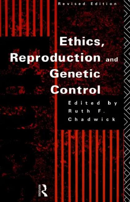 Ethics, Reproduction and Genetic Control (English, Ruth Chadwick)