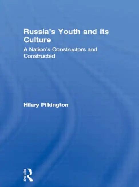 Russia's Youth and its Culture (English, Hilary Pilkington)
