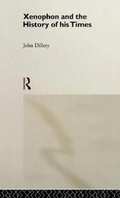 Xenophon And The History Of His Times (English, John Dillery)